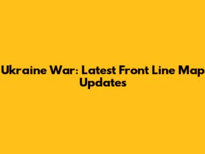 Ukraine War: Latest Front Line Map Updates