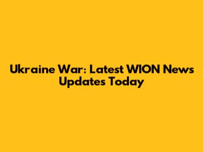 Ukraine War: Latest WION News Updates Today