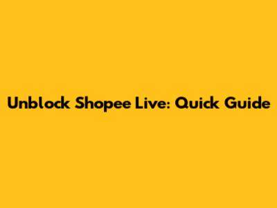 Unblock Shopee Live: Quick Guide