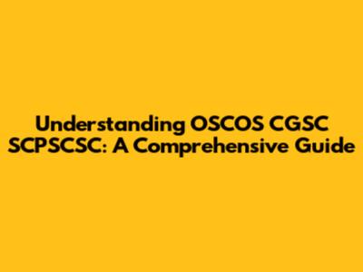 Understanding OSCOS CGSC SCPSCSC: A Comprehensive Guide