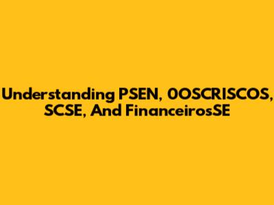 Understanding PSEN, 0OSCRISCOS, SCSE, And FinanceirosSE