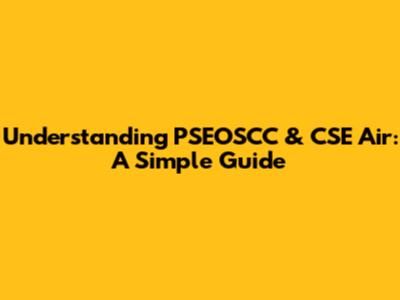 Understanding PSEOSCC & CSE Air: A Simple Guide