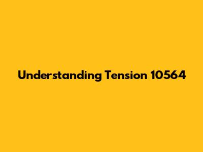 Understanding Tension 10564