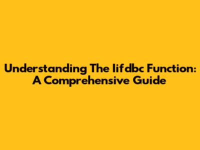 Understanding The Iifdbc Function: A Comprehensive Guide