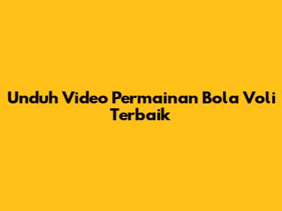 Unduh Video Permainan Bola Voli Terbaik