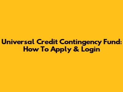 Universal Credit Contingency Fund: How To Apply & Login