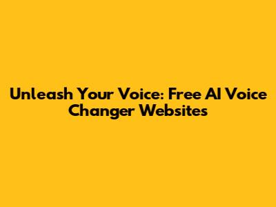 Unleash Your Voice: Free AI Voice Changer Websites