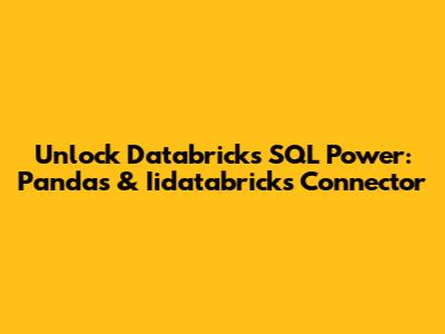 Unlock Databricks SQL Power: Pandas & Iidatabricks Connector