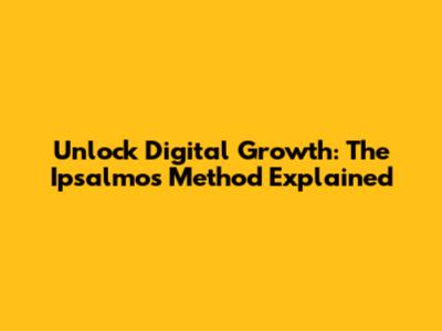 Unlock Digital Growth: The *Ipsalmos* Method Explained