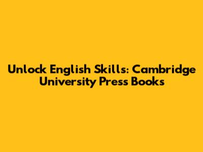 Unlock English Skills: Cambridge University Press Books