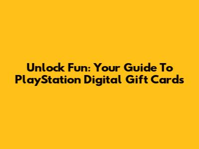Unlock Fun: Your Guide To PlayStation Digital Gift Cards