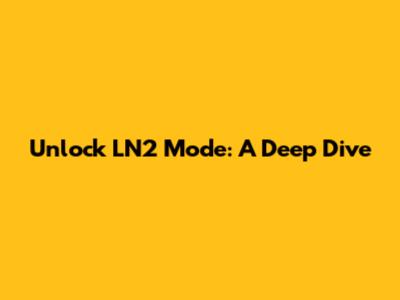 Unlock LN2 Mode: A Deep Dive