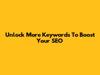 Unlock More Keywords To Boost Your SEO