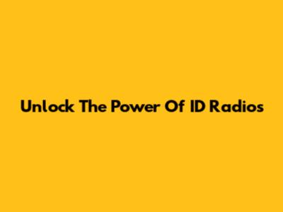 Unlock The Power Of ID Radios