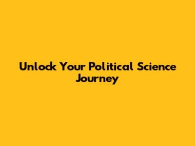 Unlock Your Political Science Journey