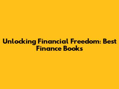 Unlocking Financial Freedom: Best Finance Books