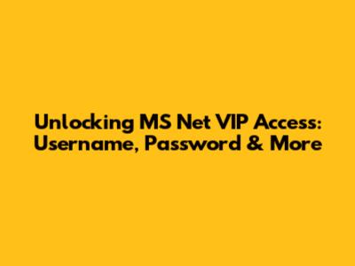Unlocking MS Net VIP Access: Username, Password & More