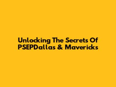 Unlocking The Secrets Of PSEPDallas & Mavericks