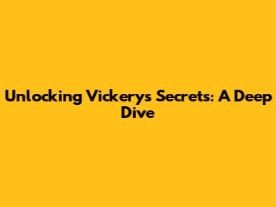 Unlocking Vickery's Secrets: A Deep Dive