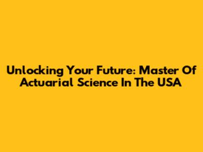 Unlocking Your Future: Master Of Actuarial Science In The USA