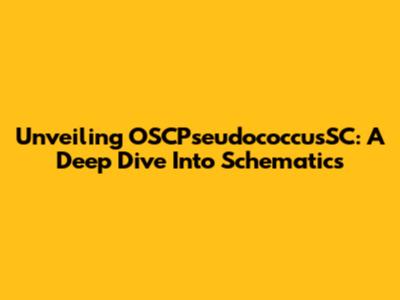 Unveiling OSCPseudococcusSC: A Deep Dive Into Schematics