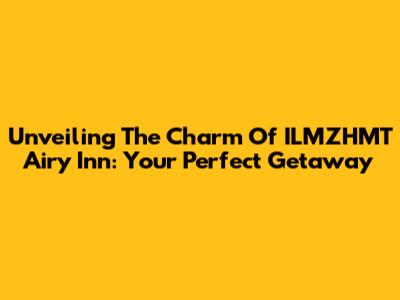 Unveiling The Charm Of ILMZHMT Airy Inn: Your Perfect Getaway