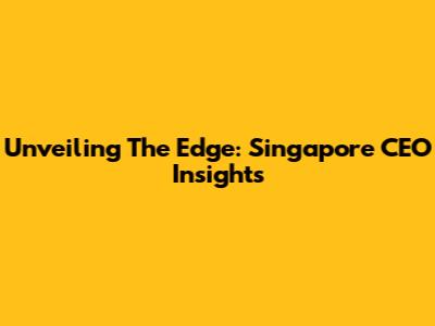 Unveiling The Edge: Singapore CEO Insights