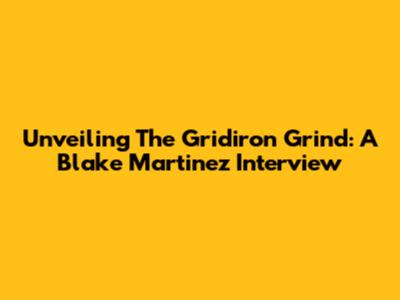 Unveiling The Gridiron Grind: A Blake Martinez Interview