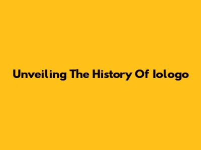 Unveiling The History Of Iologo