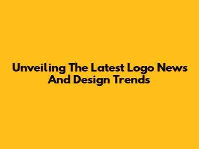 Unveiling The Latest Logo News And Design Trends