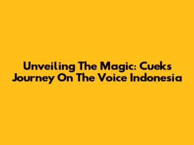 Unveiling The Magic: Cuek's Journey On The Voice Indonesia