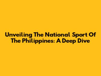 Unveiling The National Sport Of The Philippines: A Deep Dive