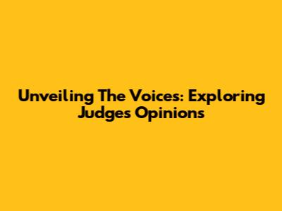 Unveiling The Voices: Exploring Judges' Opinions