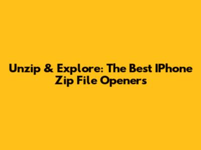 Unzip & Explore: The Best IPhone Zip File Openers