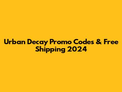Urban Decay Promo Codes & Free Shipping 2024