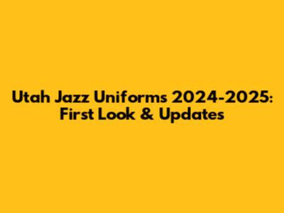 Utah Jazz Uniforms 2024-2025: First Look & Updates