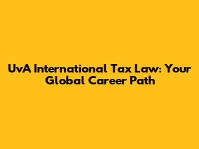 UvA International Tax Law: Your Global Career Path
