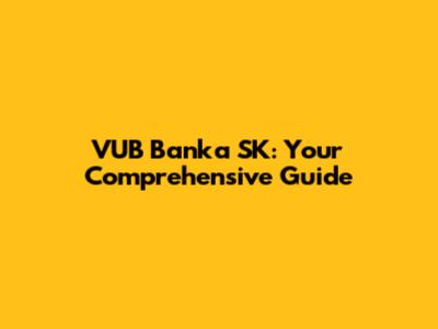 VUB Banka SK: Your Comprehensive Guide