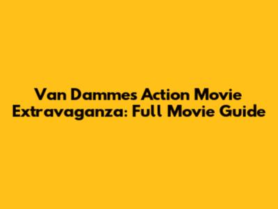 Van Damme's Action Movie Extravaganza: Full Movie Guide