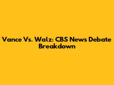 Vance Vs. Walz: CBS News Debate Breakdown