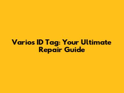 Vario's ID Tag: Your Ultimate Repair Guide