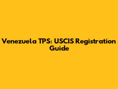 Venezuela TPS: USCIS Registration Guide
