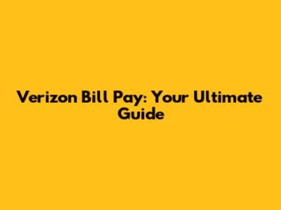 Verizon Bill Pay: Your Ultimate Guide