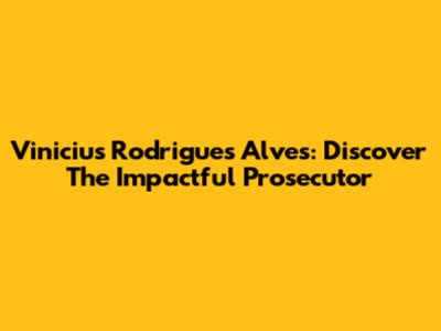 Vinicius Rodrigues Alves: Discover The Impactful Prosecutor