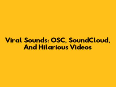 Viral Sounds: OSC, SoundCloud, And Hilarious Videos