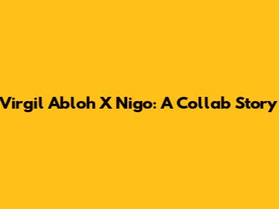 Virgil Abloh X Nigo: A Collab Story