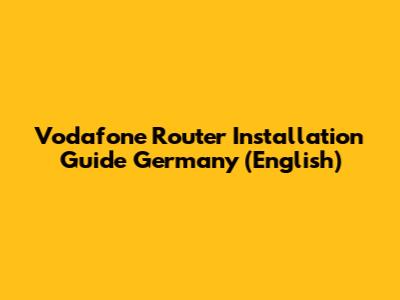 Vodafone Router Installation Guide Germany (English)