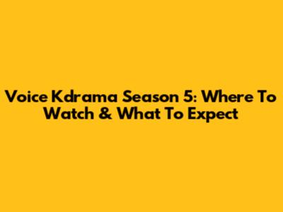 Voice Kdrama Season 5: Where To Watch & What To Expect