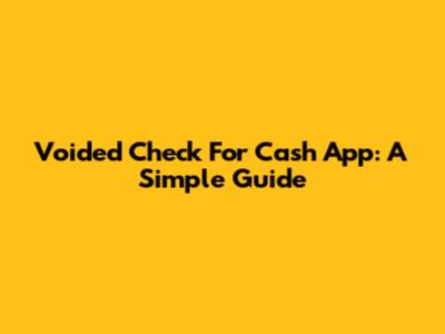 Voided Check For Cash App: A Simple Guide