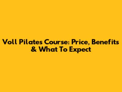 Voll Pilates Course: Price, Benefits & What To Expect